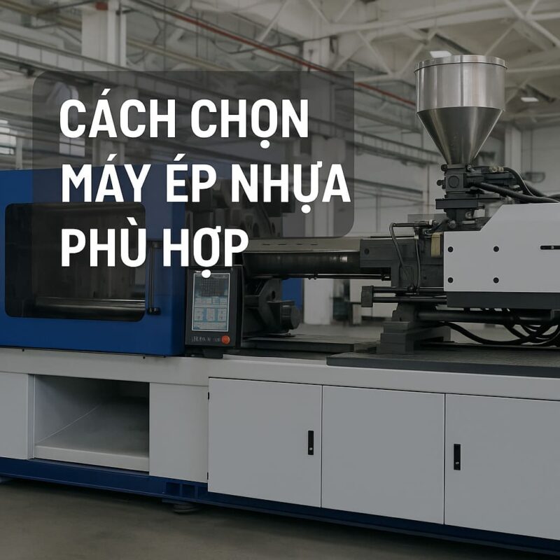 Cách chọn máy ép nhựa phù hợp