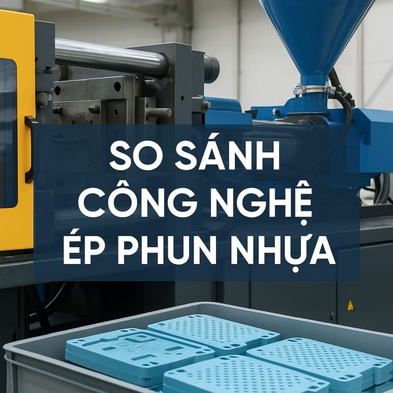 So sánh các phương pháp gia công nhựa